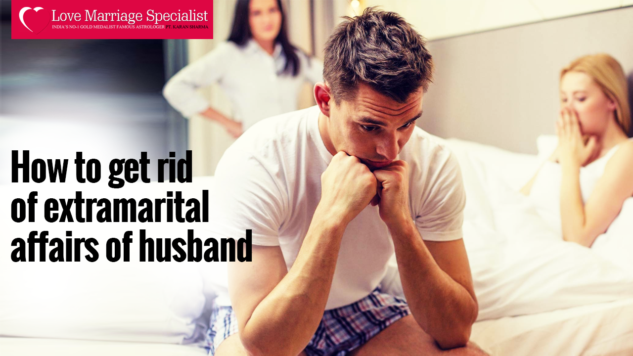 How to get rid of extramarital affairs of husband